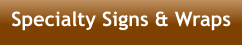 Specialty Signs & Wraps